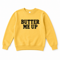 Load image into Gallery viewer, Butter Me Up | Sweatshirt
