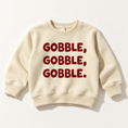 Load image into Gallery viewer, Gobble, Gobble, Gobble!  Tee & Sweatshirt
