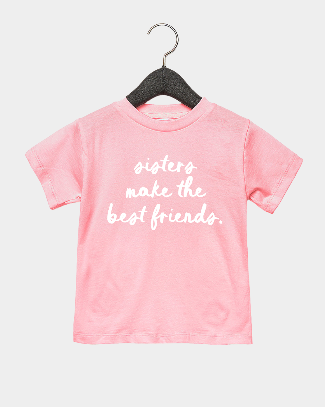 Sisters Make the Best Friends Tee