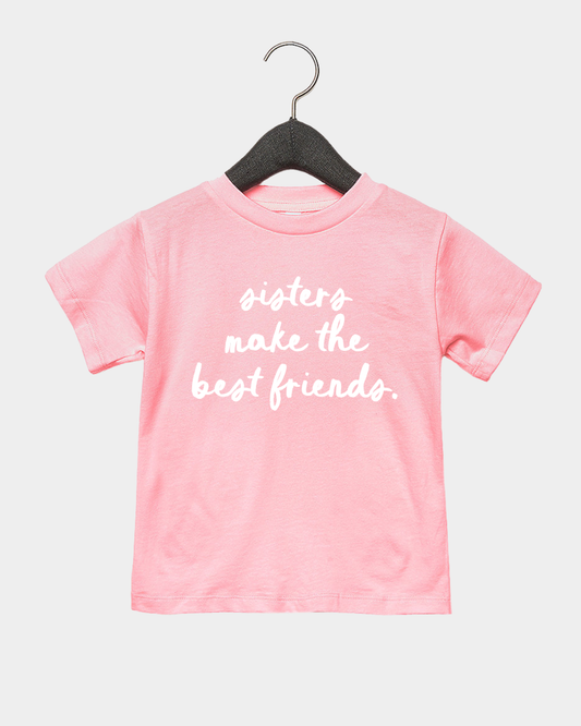Sisters Make the Best Friends Tee