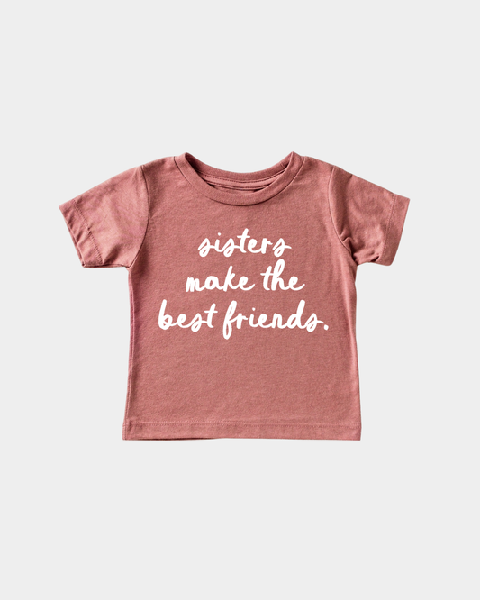 Sisters Make the Best Friends Tee